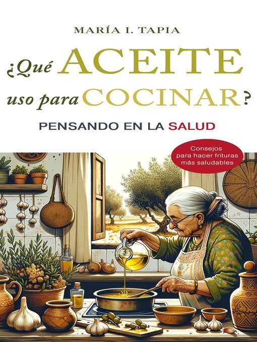 Title details for ¿Qué aceite uso para cocinar? by María I. Tapia - Available